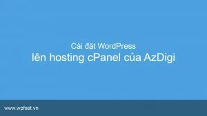 cai-dat-wordpress-len-hosting-cpanel-tai-azdigi