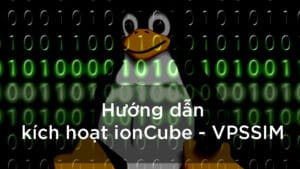 huong-dan-kich-hoat-ioncube-tren-vps-su-dung-vpssim