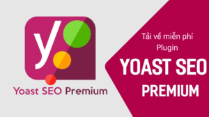 Chia sẻ plugin Yoast SEO Premium miễn phí trọn đời (mới nhất)